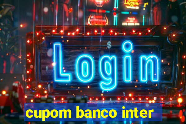 cupom banco inter